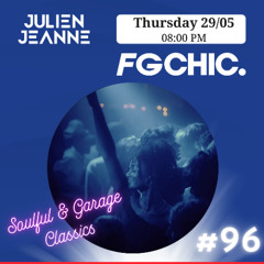 #96 FG CHIC Julien Jeanne - Radio FG - DJ Set 29-05-2025 (Special Soulful & Garage Classics)