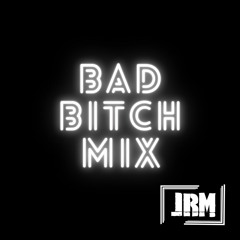 Bad Bitch Mix