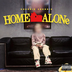 Shordie Shordie - Home Alone
