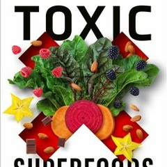 PDF Download Toxic Superfoods: How Oxalate Overload Is Making You Sick— And How to Get Better - Sall