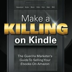 Download⚡️[PDF]❤️ Make A Killing On Kindle Without Blogging  Facebook Or Twitter The Guerill