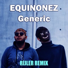EQuiñonez - Generic (Rijler Remix) FREE DOWNLOAD