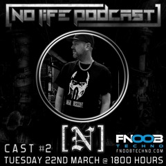 [N] - No Life Podcast 2 - FNOOB Techno