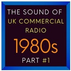 NEW: The Sound Of UK Commercial Radio - 1980s - Part #1