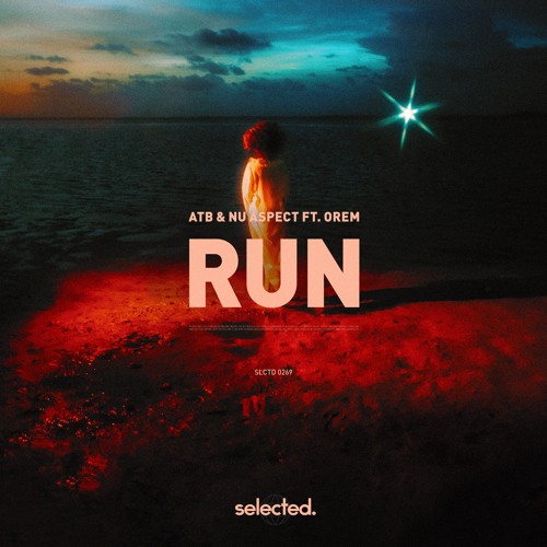 ATB X Nu Aspect ft. Orem - RUN