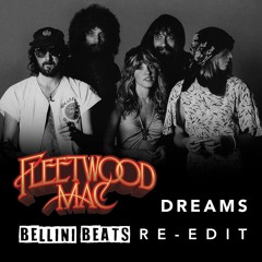 Fleetwood Mac - Dreams (Bellini Beats Re - Edit) *FREE DOWNLOAD*