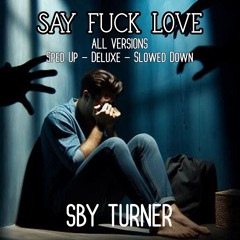 Say FUCK Love - Deluxe - SBY Turner