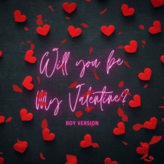 Will You Be My Valentine? (Boy Version)