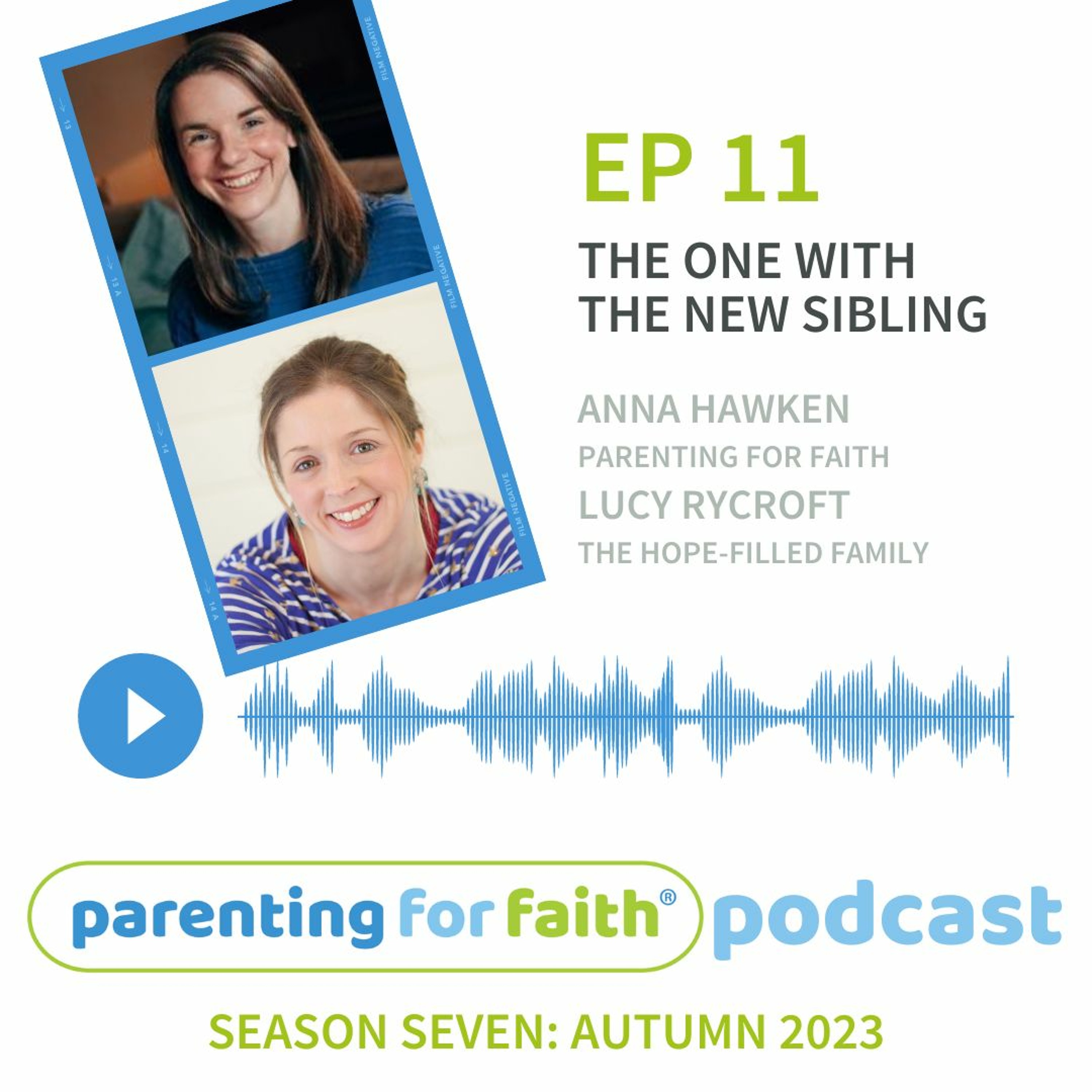 S7E11: The one with the new sibling - with Anna Hawken and Lucy Rycroft