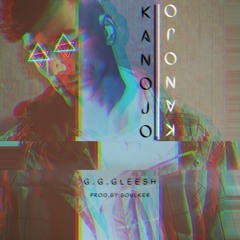 KANOJO - G.G.GLEESH (Prod. by Soulker)