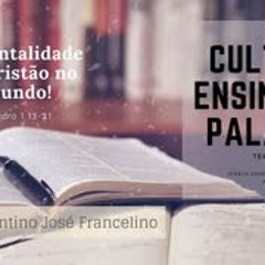 A mentalidade do cristão no mundo! - Pr. Clementino José Francelino