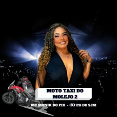 MC MONIK DO PIX - MOTO TAXI DO MOLEJO 2 - DJ PG DE SJM - TIK TOK - 2024