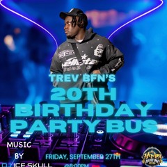 TREV BFN'S 20TH BIRTHDAY PARTY BUS - Dj Ice Skull - 2024