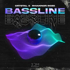 CRYSTAL & Rhiannon Roze - Bassline