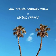 Sun Rising Sounds set Vol.6 // by Carlos Chávez