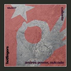 Andres Power, Outcode - Caliente (Original Mix)