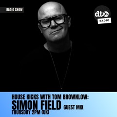 Tom Brownlow's House Kicks (Simon Field Guest Mix)