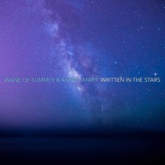 WRITTEN IN THE STARS (Wane of Summer and Annie Smart)