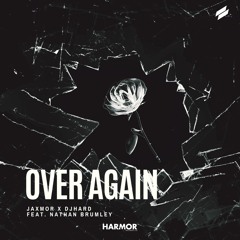 Jaxmor & DJ HARD - Over Again (feat. Nathan Brumley)