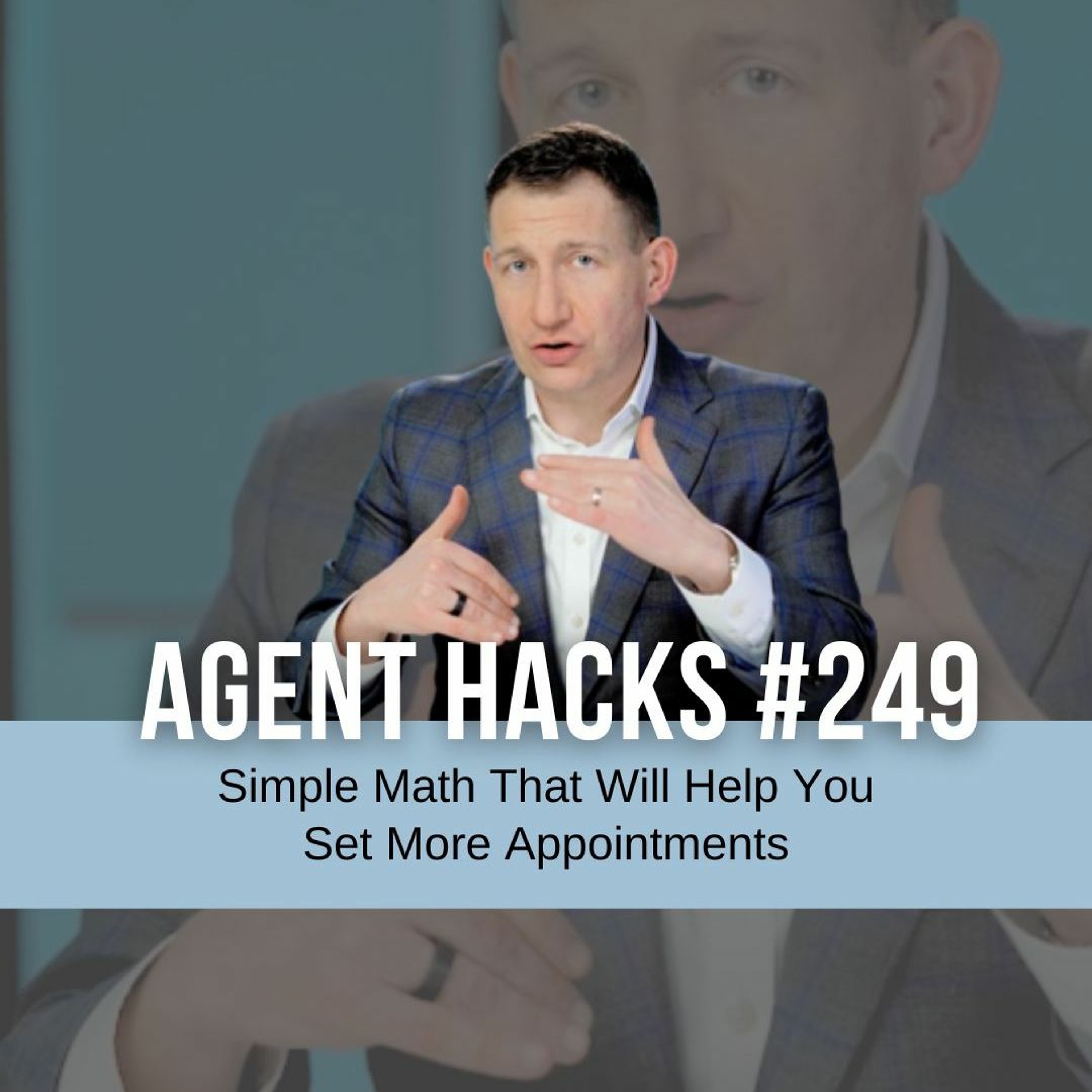 Simple math that will help you set more appointments - Agent Hacks 249 episode artwork