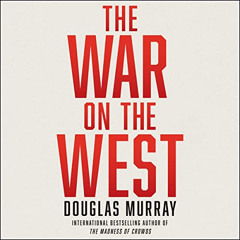 GET EPUB 📬 The War on the West by  Douglas Murray,Douglas Murray,HarperAudio [PDF EB