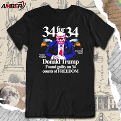 Former president or convicted felon Donald Trump Found guilty on 34 counts of freedom t-shirt