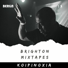 Brighton Mixtapes - Koipinoxia - Episode 013