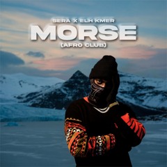 SERA x Elh Kmer - MORSE (Afro Club)