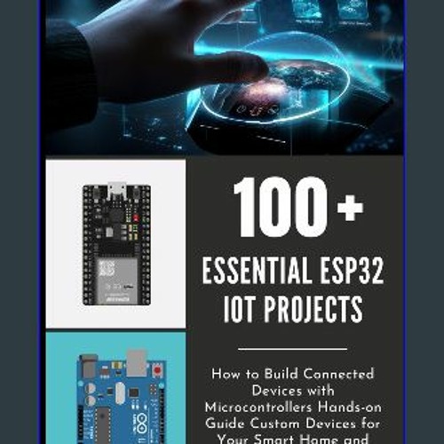 Stream Ebook âš 100 Essential Esp32 Iot Projects How To Build Stream Ebook âš 100 Essential Esp32 Iot Projects How To Build