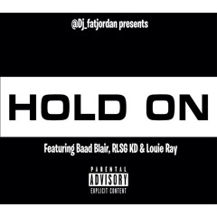 Hold On (feat. Baad Blair, Rlsg Kd & Louie Ray