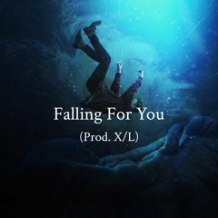 Falling For You - (Prod. X/L)
