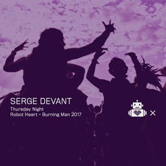 Serge Devant - Robot Heart 10 Year Anniversary - Burning Man 2017