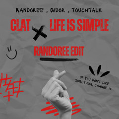 Randoree , Gidor, TouchTalk - Clat x Life Is Simple ( Randoree Edit )