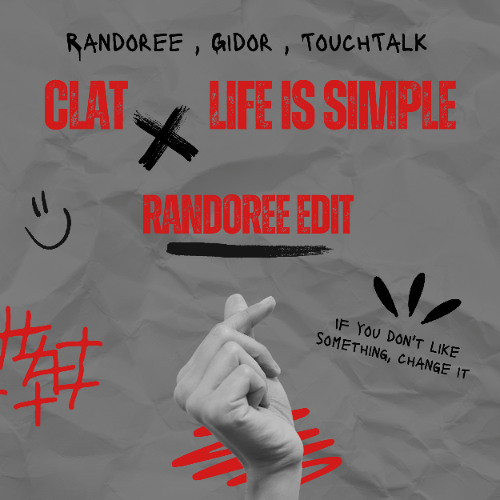 Randoree , Gidor, TouchTalk - Clat x Life Is Simple ( Randoree Edit )
