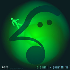 die nmi! Goin' Mirlo