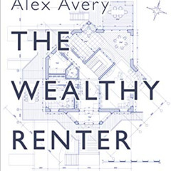 [FREE] KINDLE 📍 The Wealthy Renter: How to Choose Housing That Will Make You Rich by