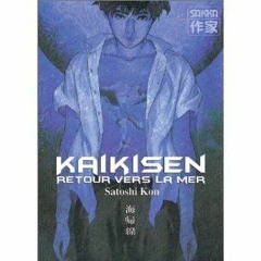 Read/Download Kaikisen retour vers la mer 1 BY : Satoshi Kon