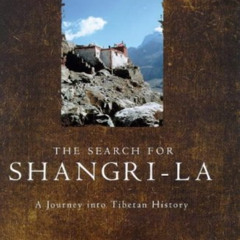 [Get] PDF 📧 The Search for Shangri-La, A Journey Into Tibetan History by  Charles Al