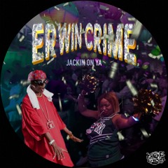 Erwin Crime - Jackin on Ya