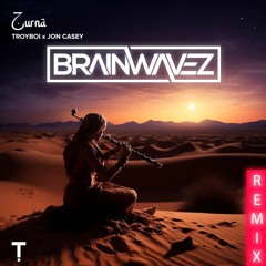 TroyBoi & Jon Casey - Zurna (BRAINWAVEZ Remix)