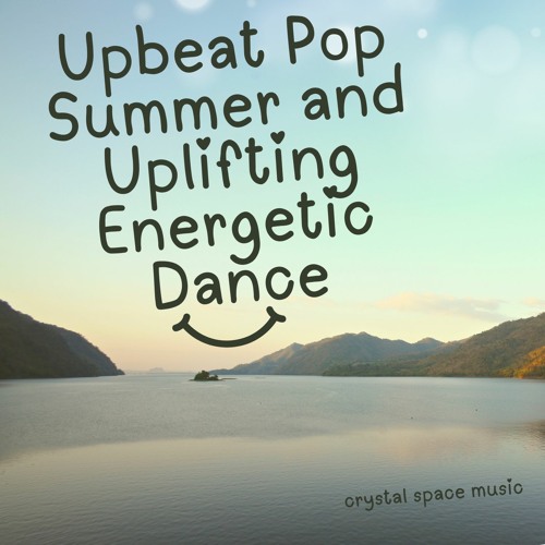 Stream Upbeat Pop Summer And Uplifting Energetic Dance (FREE DOWNLOAD) by  Crystal Space Music | Listen online for free on SoundCloud