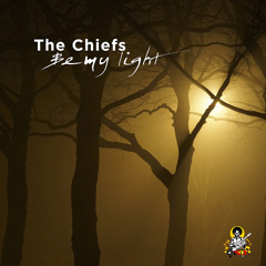 The Chiefs - Be My Light