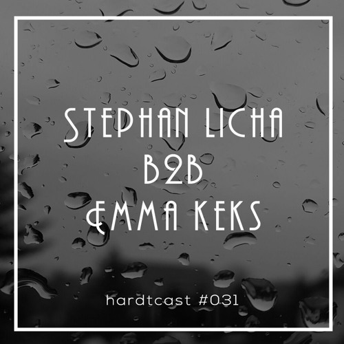 Stephan Licha b2b Emma Keks - hardtcast #031