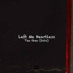 Left Me Heartless (Tee Only)