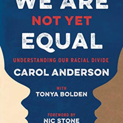ACCESS KINDLE 💘 We Are Not Yet Equal: Understanding Our Racial Divide by  Carol Ande