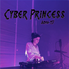 Cyber Princess Techno - Teaser Set: Area-117 Warehouse Sessions
