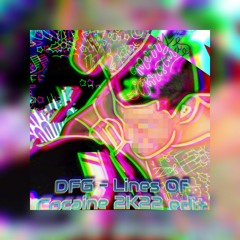 DFG - Lines Of Cocaine 2K22 Edit