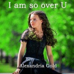 I Am so over U
