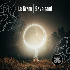 Le'Gram - Save Soul (AmuAmu remix)