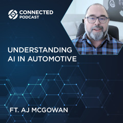 Connected Podcast Episode 178: Understanding AI in Automotive